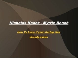 Nick koonz myrtle beach - how to know if your startup idea already exists