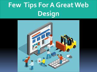 Few Tips For A Great Web Design