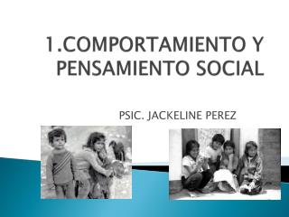 1.COMPORTAMIENTO Y PENSAMIENTO SOCIAL