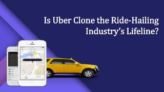 Is Uber clone the ride-hailing industry’s lifeline?