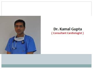 Dr. Kamal Gupta - Best Cardiologist in Sector 9