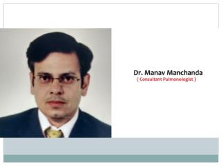 Dr. Manav Manchanda is the Pulmonologist in Sector 21, He has more than 10 years of experience and expertise in all the