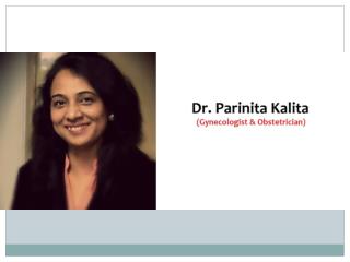 Dr. Parinita Kalita - Best Gynecologist in I.P Extension