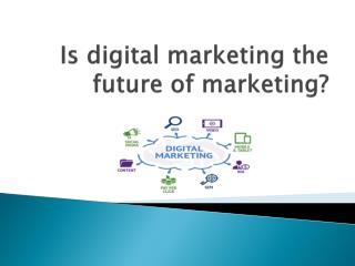 Is digital marketing the future of marketing?