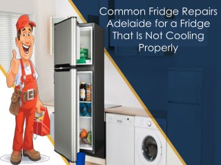 Common Fridge Repairs Adelaide for a Fridge That Is Not Cooling Properly