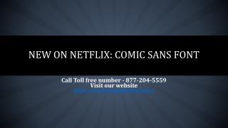 New On Netflix Comic Sans font 877-204-5559