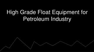 High Grade Float Equipment for Petroleum Industry