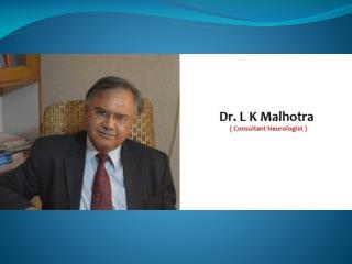 Dr. L K Malhotra - Best Neurologist in Saket