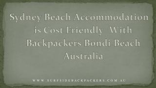 Sydney Beach Accommodation is Cost Friendly With Backpackers Bondi Beach Australia