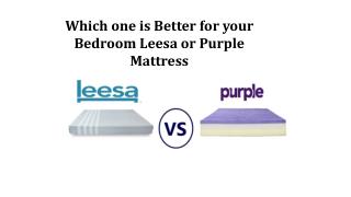 Which one is beter for bedroom Leesa or Purple mattress