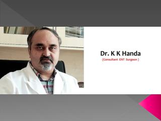 Dr. K K Handa - Best ENT (Ear Nose Throat)Doctor in Sector 38