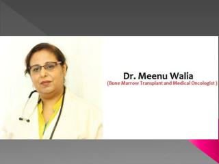 Dr. Meenu Walia - Best Oncologist in Sector 19