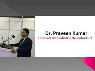 Dr. Praveen Kumar - Best Pediatric Neurologist/ Child Neurologist in Rajender Nagar