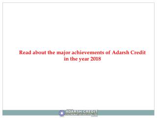 Read about the major achievements of Adarsh Credit in the year 2018.