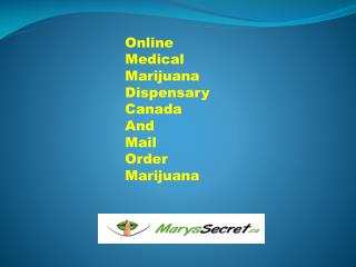 Online Medical Marijuana Dispensary Canada and Mail Order marijuana by Marys Secret