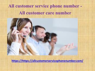 All customer service phone number - All customer care number