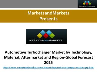 Automotive Turbocharger Market by Technology, Material, Aftermarket and Region-Global Forecast 2025.pptx