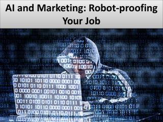 AI and Marketing: Robot-proofing Your Job
