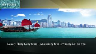 Luxury Hong Kong tours – An exciting tour is waiting just for you