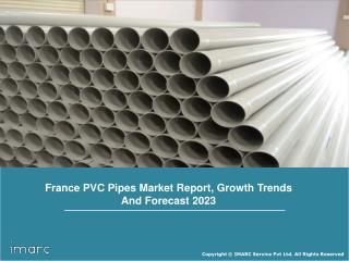 France PVC Pipes Market Research Report: Trends, Growth, Share and Top Industry Key Players By 2023
