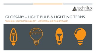 Glossary - Light Bulb and Lighting Terms