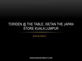 Toriden @ The Table, ISETAN The Japan Store Kuala Lumpur