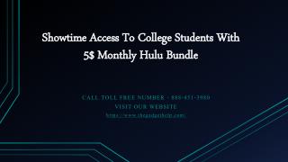 Showtime Access To College Students With 5$ Monthly Hulu Bundle 888 991 0786