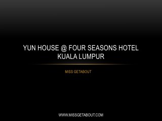 YUN House @ Four Seasons Hotel Kuala Lumpur