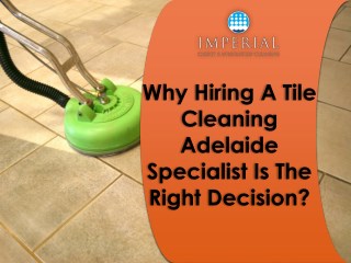 Why Hiring A Tile Cleaning Adelaide Specialist Is The Right Decision?