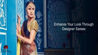 Enhance Your Look Through Designer Sarees