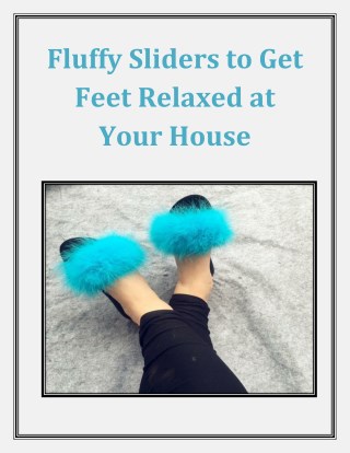 Fluffy Sliders to Get Feet Relaxed at Your House