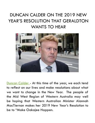 DUNCAN CALDER ON THE 2019 NEW YEAR’S RESOLUTION THAT GERALDTON WANTS TO HEAR