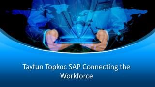 Tayfun Topkoc SAP Connecting the Workforce