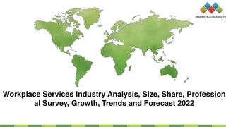 Workplace Services Industry Analysis, Size, Share, Professional Survey, Growth, Trends and Forecast 2022