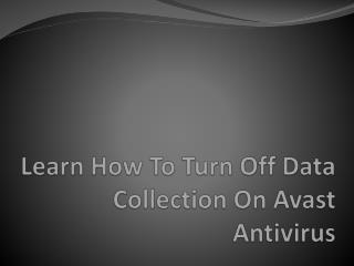 Learn How To Turn Off Data Collection On Avast Antivirus