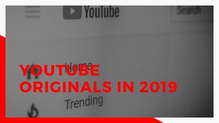 YouTube Originals in 2019