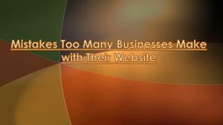 Mistakes Too Many Businesses Make with Their Website