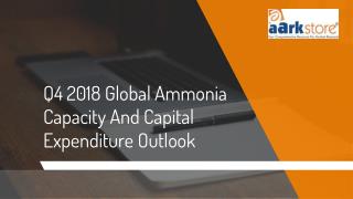 Q4 2018 Global Ammonia Capacity And Capital Expenditure Outlook