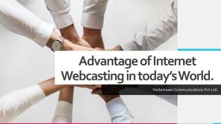 Advantage of Internet Webcasting in today’s World