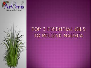 The Top 3 Essential Oils For Nausea Relief