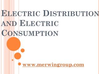 Electric Distribution and Electric Consumption