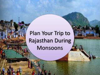 Plan Your Trip to Rajasthan During Monsoons