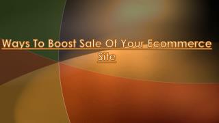 Ways To Boost Sale Of Your Ecommerce Site
