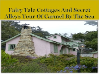 Fairy Tale Cottages And Secret Alleys Tour Of Carmel By The Sea