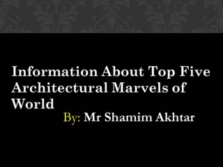 Know Famous Architectural Marvels by Mr Shamim Akhtar
