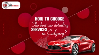 How to choose the best car detailing services in Calgary?