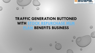 Traffic Generation buttoned with Stock Repurchase MLM Plan Benefits Business