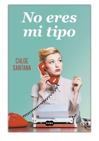 [PDF] Free Download No eres mi tipo By Chloe Santana