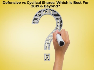 Defensive vs Cyclical Shares: Which is Best For 2019 & Beyond?