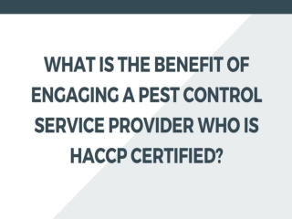 What Is The Benefit Of Engaging A Pest Control Service Provider Who Is HACCP Certified?